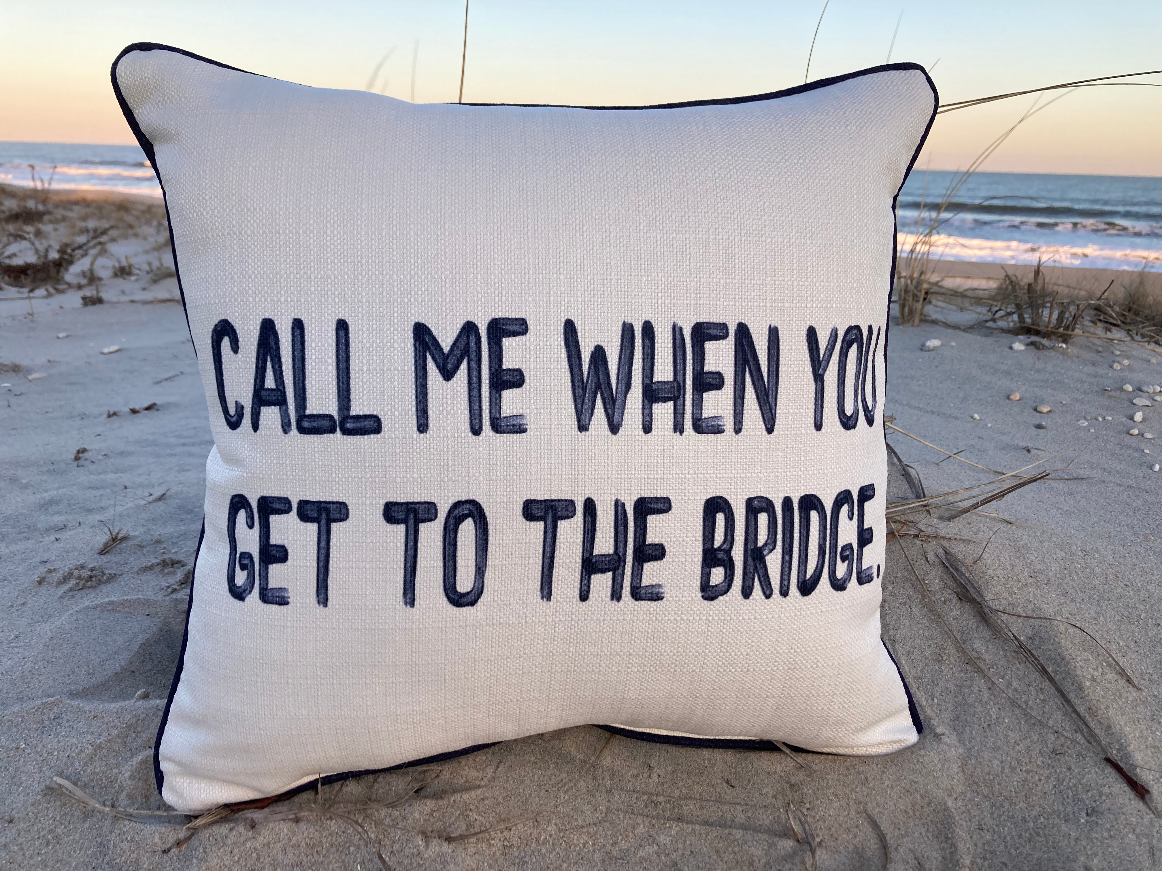 Call me when you get to the bridge Pillow